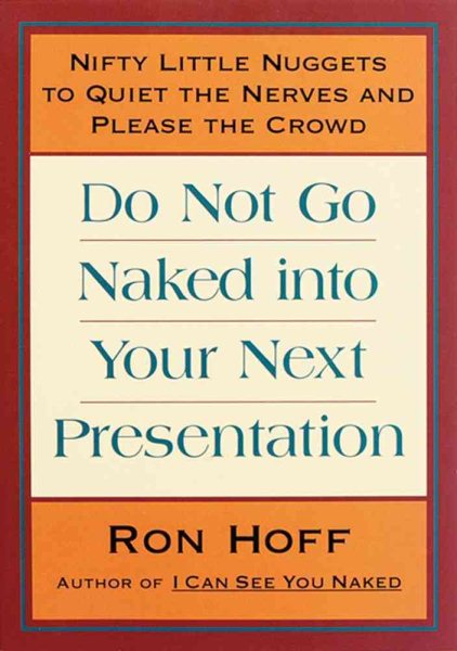 Do Not Go Naked into Your Next Presentation: Nifty, Little Nuggets to Quiet the | 拾書所