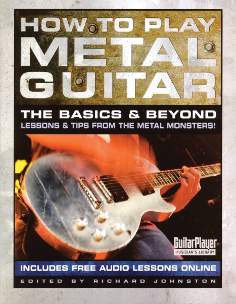 How to Play Metal Guitar: The Basics and Beyond (Lessons and Tips from the Metal | 拾書所
