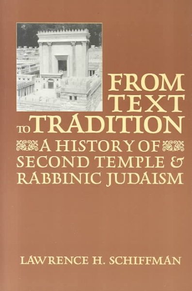 From Text to Tradition, a History of Judaism in Second Temple and Rabbinic Times