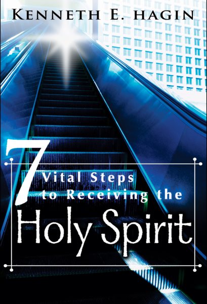 Seven Vital Steps To Receiving The Holy Spirit