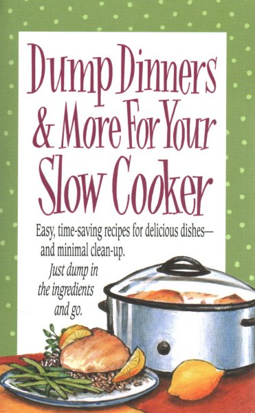Dump Dinners & More for Your Slow Cooker