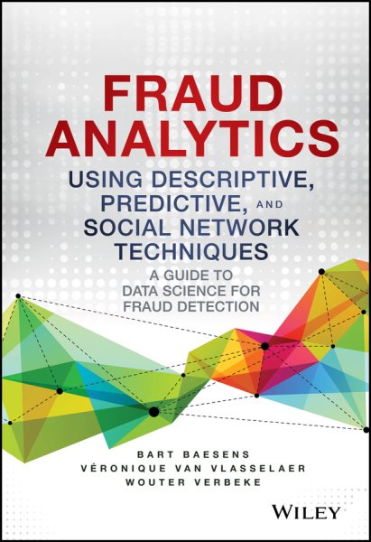 Fraud Analytics Using Descriptive, Predictive, and Social Network Techniques