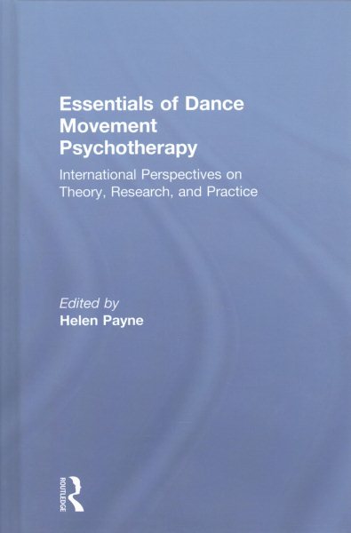 Essentials of dance movement psychotherapy :  international perspectives on theory, research and practice /