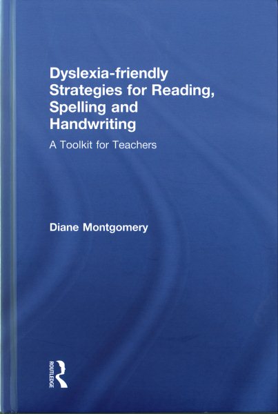 Dyslexia-friendly strategies for reading, spelling and handwriting :  a toolkit for teachers /
