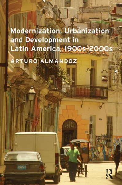 Modernization, Urbanization and Development in Latin America, 1900s-2000s