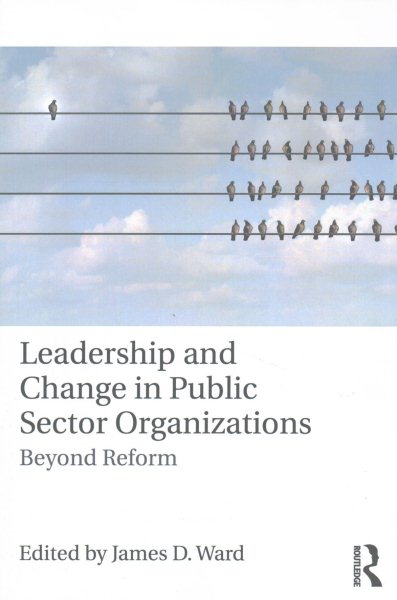 Leadership and Change in Public Sector Organizations
