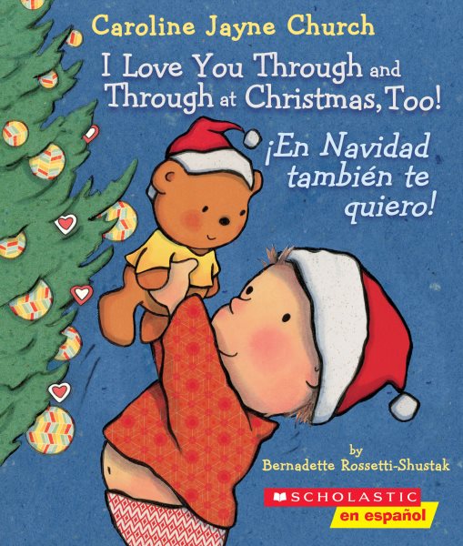 I Love You Through and Through at Christmas, Too!/ ‧n Navidad también te quiero!