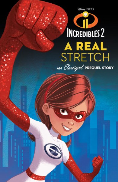 A Real Stretch/ An Elastigirl Prequel Story Middle Grade Novel