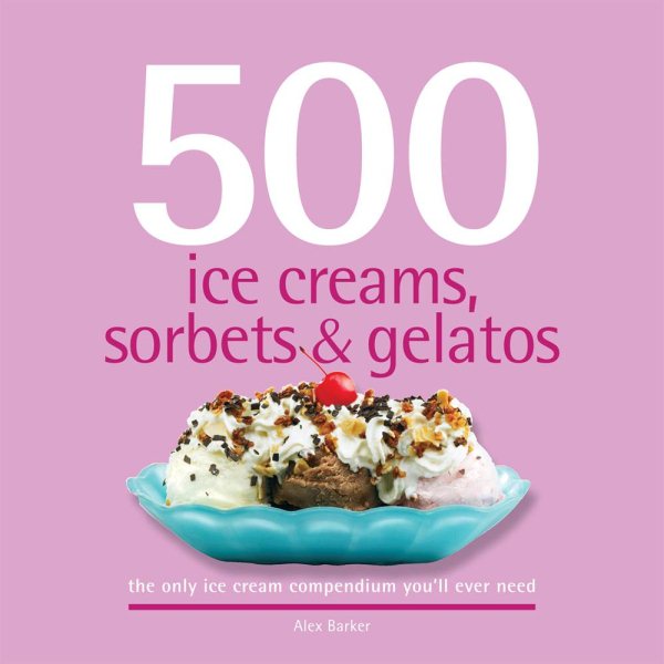 500 Ice Creams, Sorbets & Gelatos | 拾書所