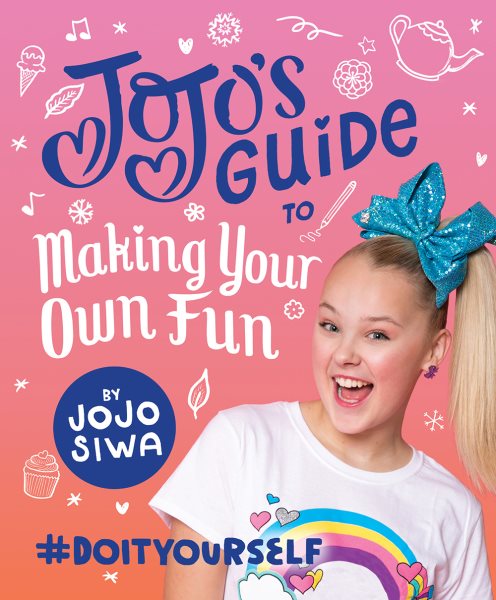 Jojo’s Guide to Making Your Own Fun