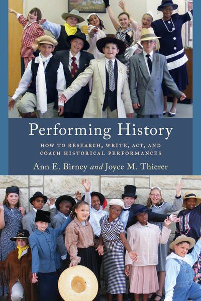 Performing history :  how to research, write, act, and coach historical performances /