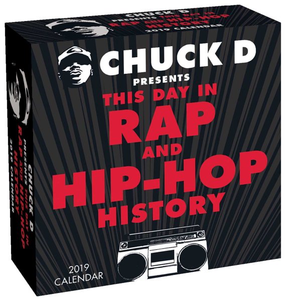 Chuck D Presents This Day in Rap and Hip Hop History 2019 Calendar