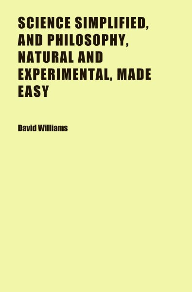 Science Simplified, and Philosophy, Natural and Experimental, Made Easy | 拾書所