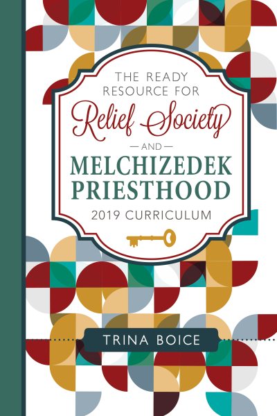 Ready Resource for Relief Society and Melchizedek Priesthood, 2019 Curriculum