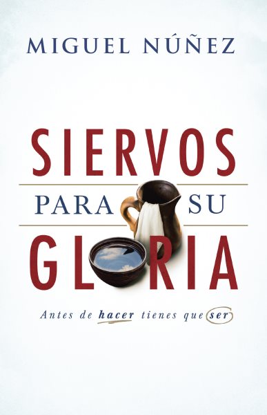 Siervos para Su gloria/ Servants for His Glory