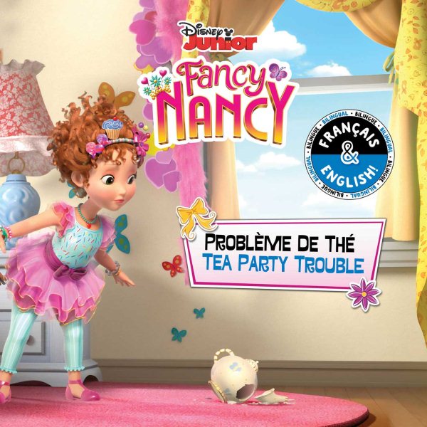 Fancy Nancy: Tea Party Trouble/Probl鋗e De Th?(English-french)