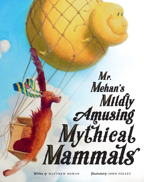 Mr. Mehan’s Mildly Amusing Mythical Mammals