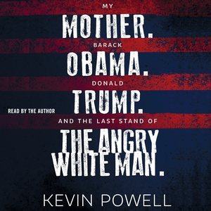 My Mother, Barack Obama, Donald Trump, and the Last Stand of the Angry White Man