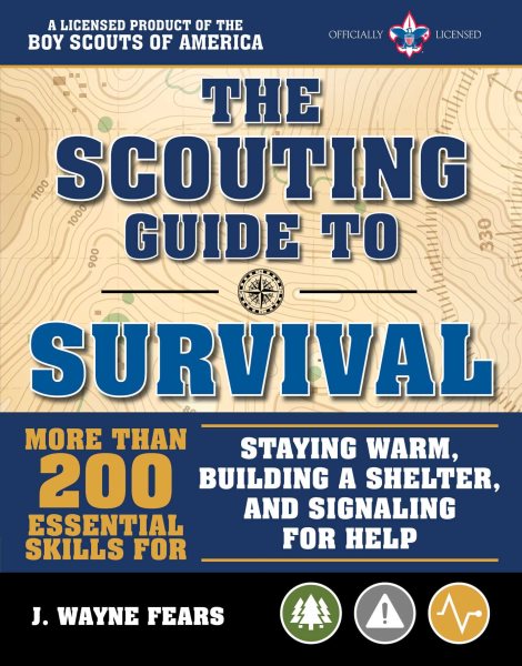 The Scouting Guide to Survival: an Official Boy Scouts of America Handbook