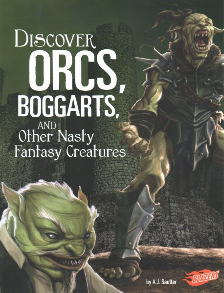 Discover Orcs, Boggarts, and Other Nasty Fantasy Creatures