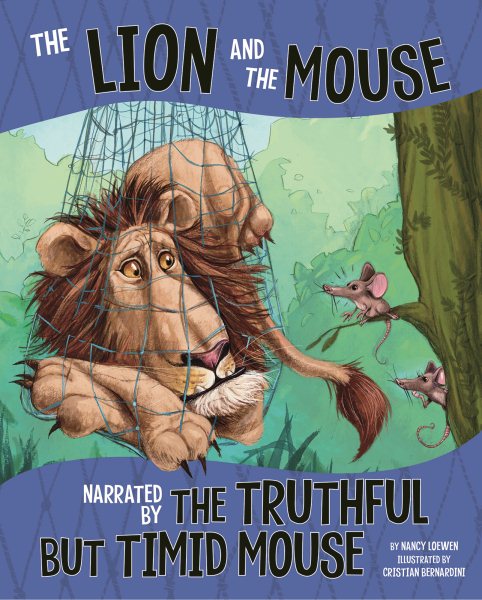 The Lion and the Mouse, Narrated by the Timid but Truthful Mouse