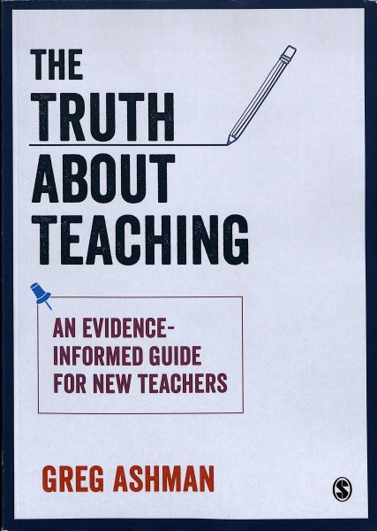The truth about teaching : an evidence-informed guide for new teachers