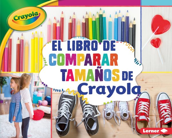 El libro de comparar tamaños de Crayola/ The Crayola Comparing Sizes Book