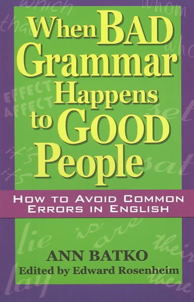 When Bad Grammar Happens to Good People: How to Avoid Common Errors in English | 拾書所