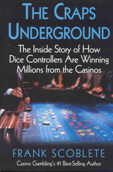 The Craps Underground: The Inside Story of How Dice Controllers are Winning Mill | 拾書所