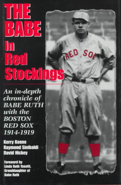The Babe in Red Stockings: An in Depth Chronicle of Babe Ruth with the Boston Re | 拾書所