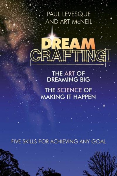 Dreamcrafting: The Art of Dreaming Big, The Science of Making it Happen | 拾書所