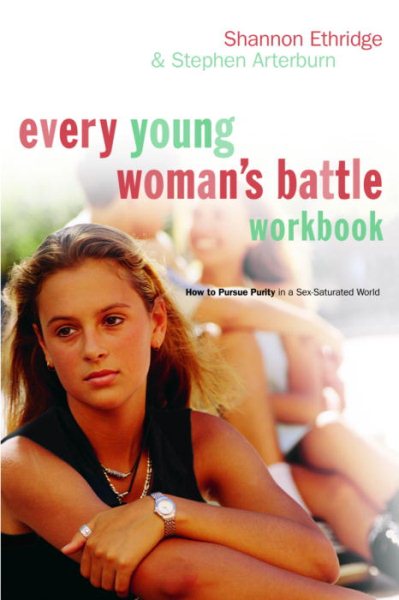 Every Young Woman's Battle Workbook: How to Pursue Purity in a Sex-Saturated Wor | 拾書所