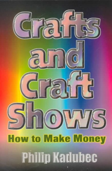 Crafts and Craft Shows: How to Make Money | 拾書所