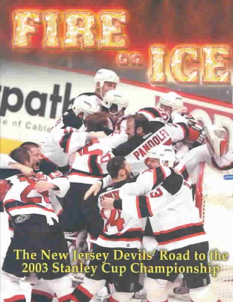 Fire on Ice: The 2003 Stanley Cup Champions -- The New Jersey Devils | 拾書所