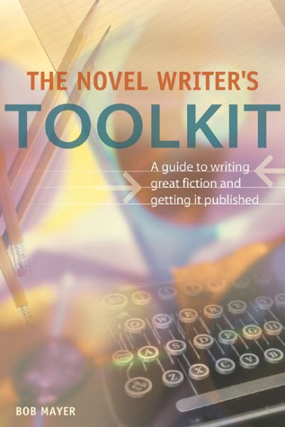 The Novel Writer's Toolkit: A Guide to Writing Novels and Getting Published | 拾書所