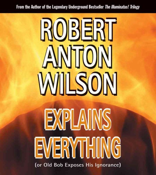 Robert Anton Wilson Explains Everything | 拾書所