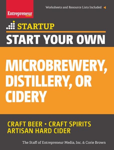 Start Your Own Micro Brewery, Distillery, or Cidery