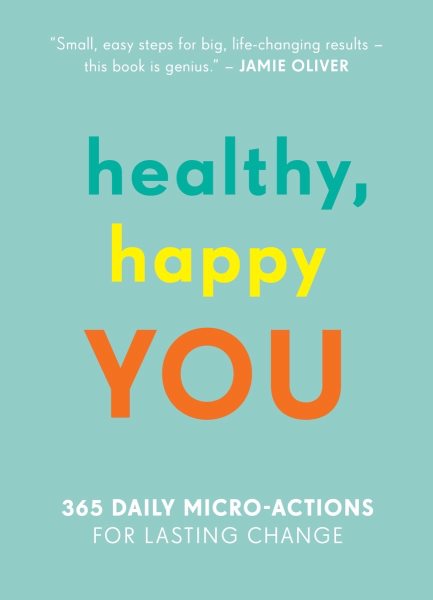 The Healthy, Happy You: 365 Daily Micro-actions for Lasting Change