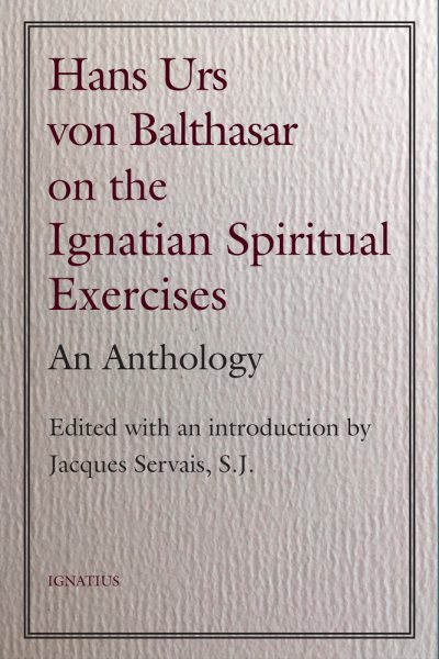 Hans Urs Von Balthasar on the Ignatian Spiritual Exercises