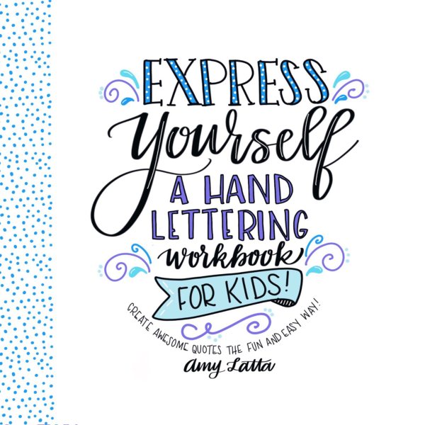 Express Yourself! a Hand Lettering Workbook for Kids