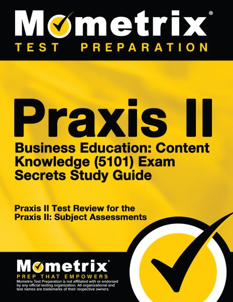 Praxis II Business Education: Content Knowledge (0101) Exam Secrets