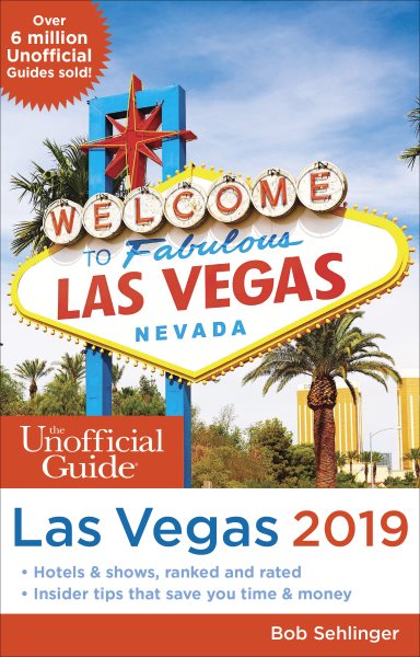 The Unofficial Guide to Las Vegas 2019