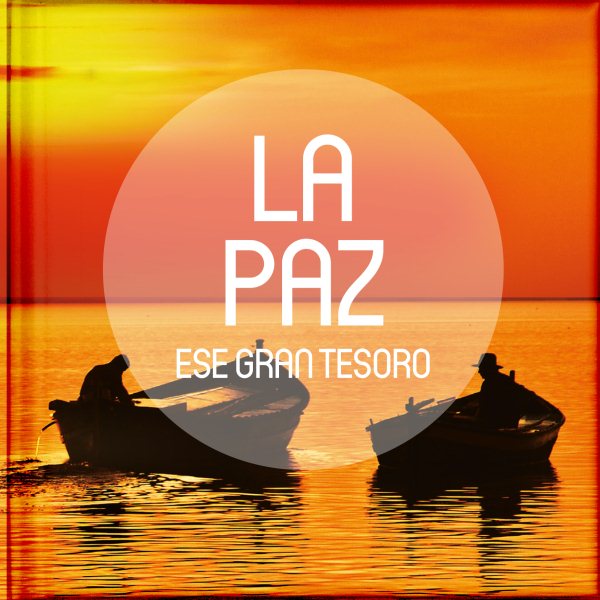 La Paz, ese gran tesoro/ La Paz, that great treasure
