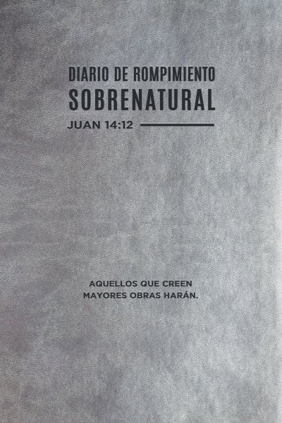 Diario de rompimiento sobrenatural/ Supernatural Breakthrough Journal