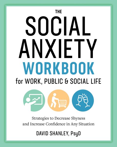 The Social Anxiety Workbook for Work, Public & Social Life
