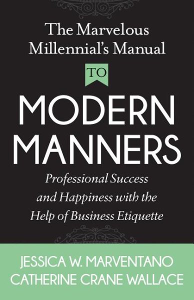 The Marvelous Millennial’s Manual to Modern Manners