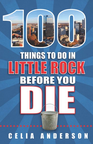 100 Things to Do in Little Rock Before You Die | 拾書所