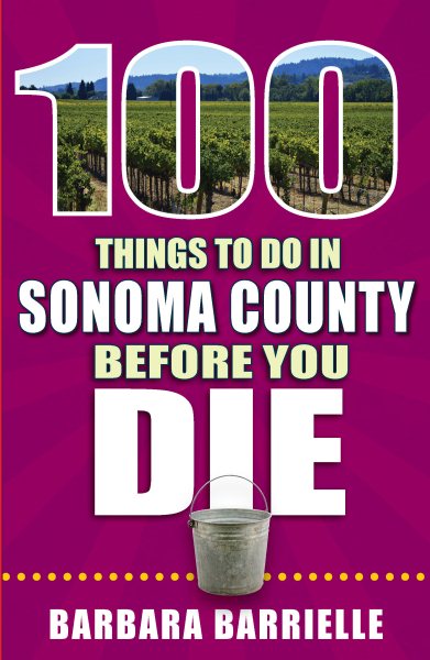 100 Things to Do in Sonoma County Before You Die | 拾書所