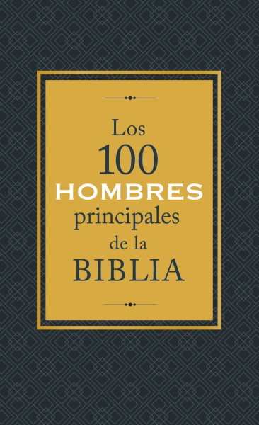 Los 100 hombres principales de la Biblia/ The 100 Main Men of the Bible