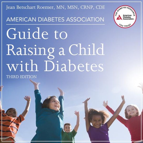 American Diabetes Association Guide to Raising a Child With Diabetes
